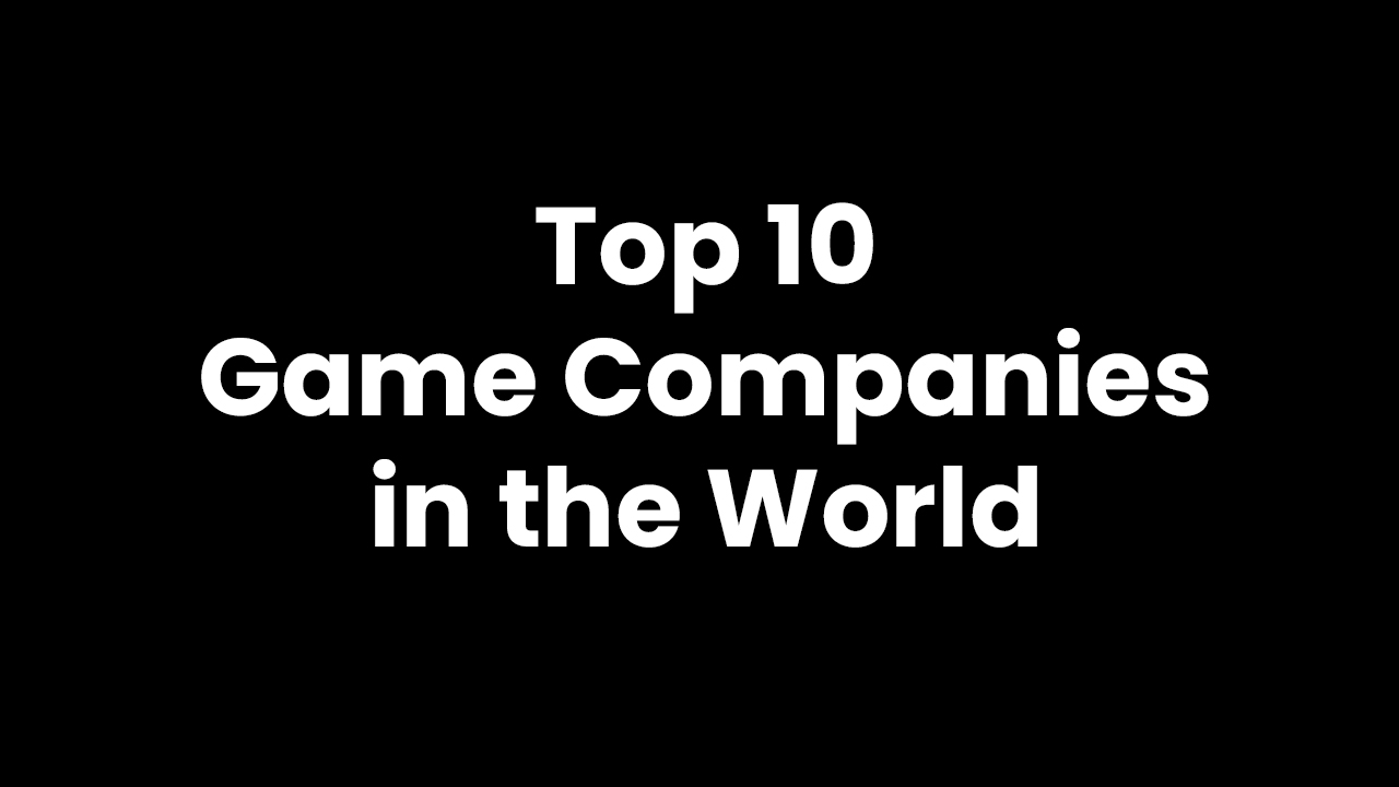 Top 10 Game Companies in the World