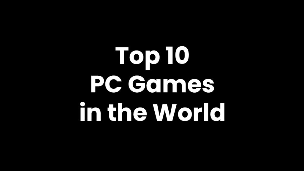 Top 10 PC Games in the World