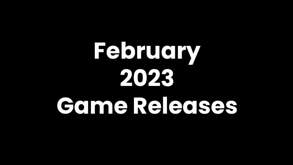February 2023 Game Releases
