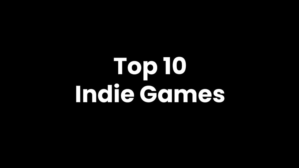 Top 10 Indie Games