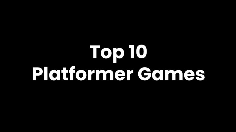 The Ultimate Guide to the Top 10 Platformer Games