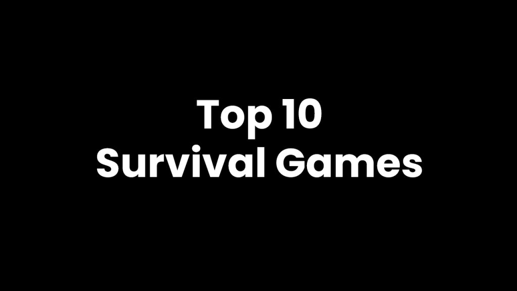 Top 10 Survival Games
