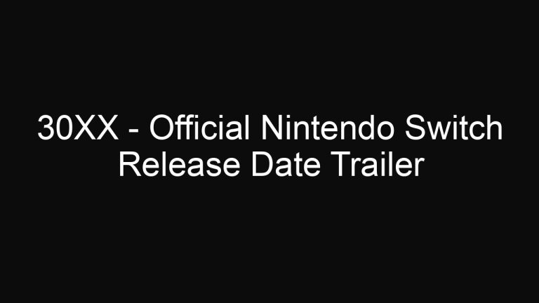 30XX – Official Nintendo Switch Release Date Trailer