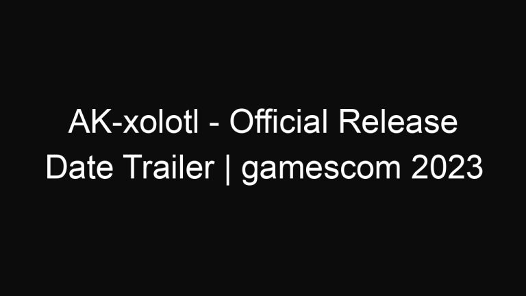 AK-xolotl – Official Release Date Trailer | gamescom 2023