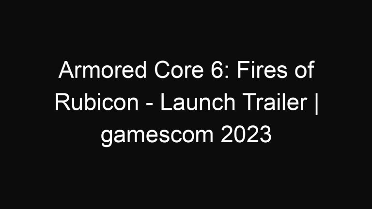 Armored Core 6: Fires of Rubicon – Launch Trailer | gamescom 2023