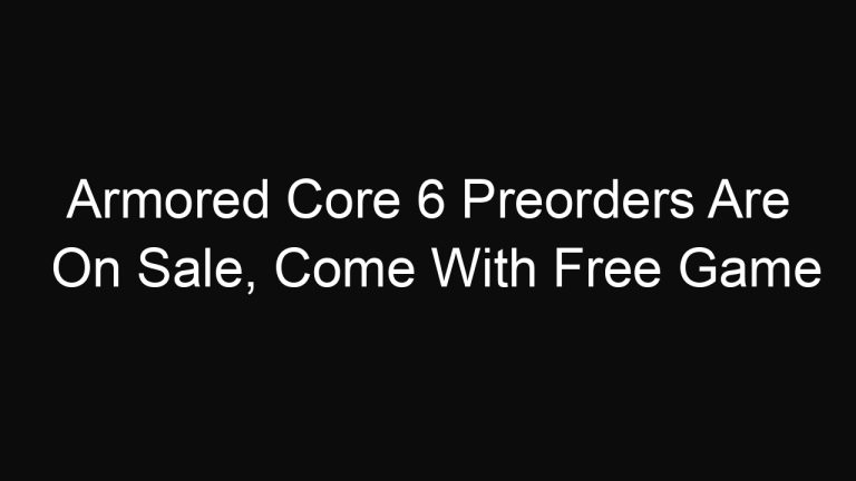 Armored Core 6 Preorders Are On Sale, Come With Free Game