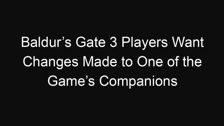 Baldur’s Gate 3 Players Want Changes Made to One of the Game’s Companions