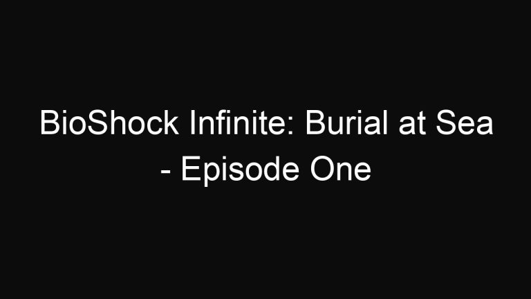 BioShock Infinite: Burial at Sea – Episode One