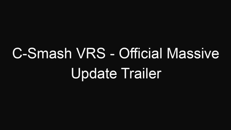 C-Smash VRS – Official Massive Update Trailer