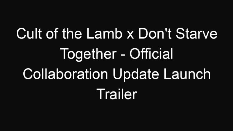 Cult of the Lamb x Don’t Starve Together – Official Collaboration Update Launch Trailer