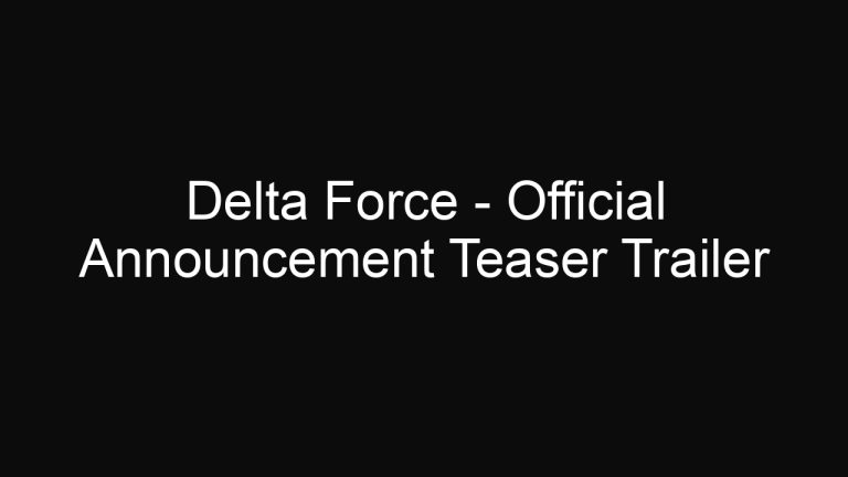 Delta Force – Official Announcement Teaser Trailer