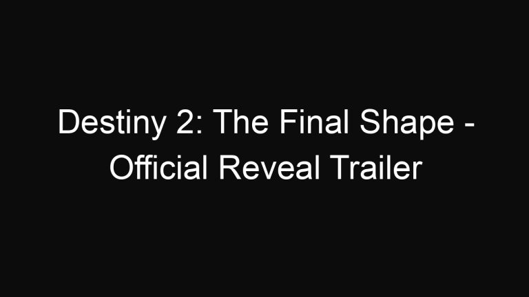 Destiny 2: The Final Shape – Official Reveal Trailer