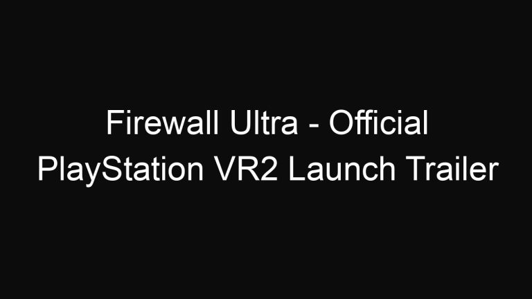 Firewall Ultra – Official PlayStation VR2 Launch Trailer