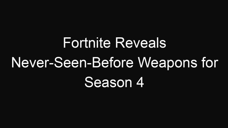Fortnite Reveals Never-Seen-Before Weapons for Season 4
