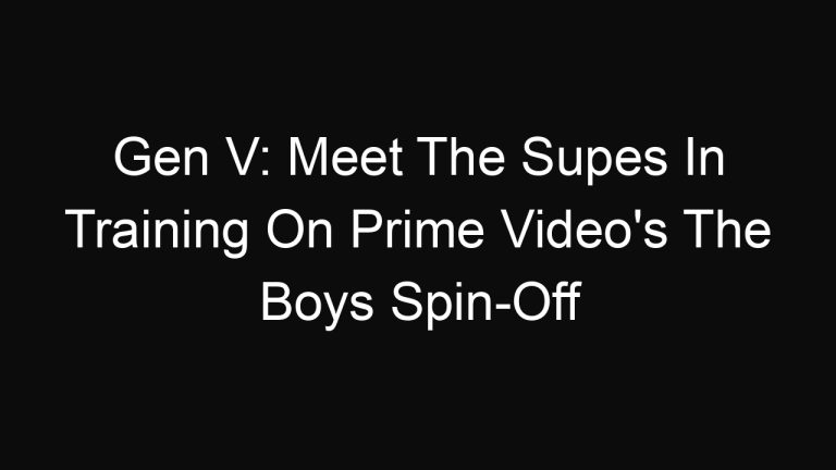 Gen V: Meet The Supes In Training On Prime Video’s The Boys Spin-Off