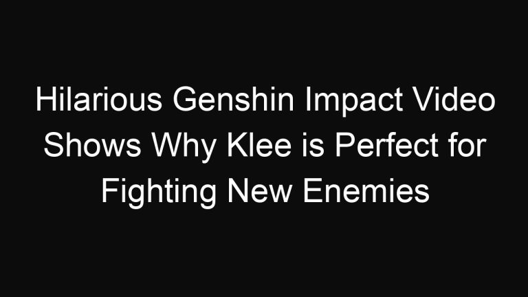 Hilarious Genshin Impact Video Shows Why Klee is Perfect for Fighting New Enemies