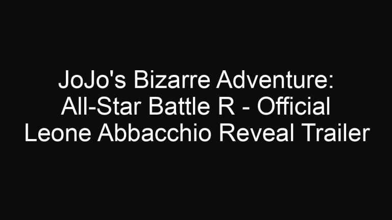 JoJo’s Bizarre Adventure: All-Star Battle R – Official Leone Abbacchio Reveal Trailer