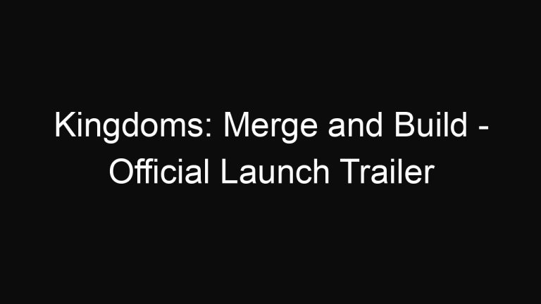 Kingdoms: Merge and Build – Official Launch Trailer