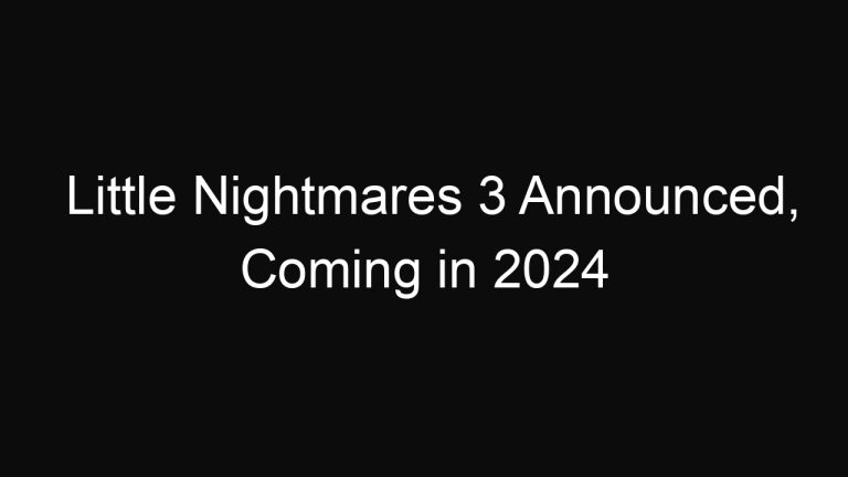 Little Nightmares 3 Announced, Coming in 2024