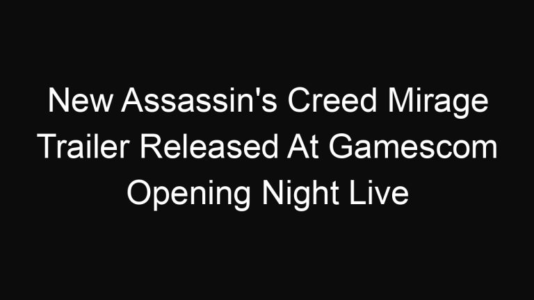 New Assassin’s Creed Mirage Trailer Released At Gamescom Opening Night Live