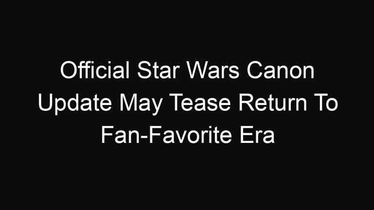 Official Star Wars Canon Update May Tease Return To Fan-Favorite Era