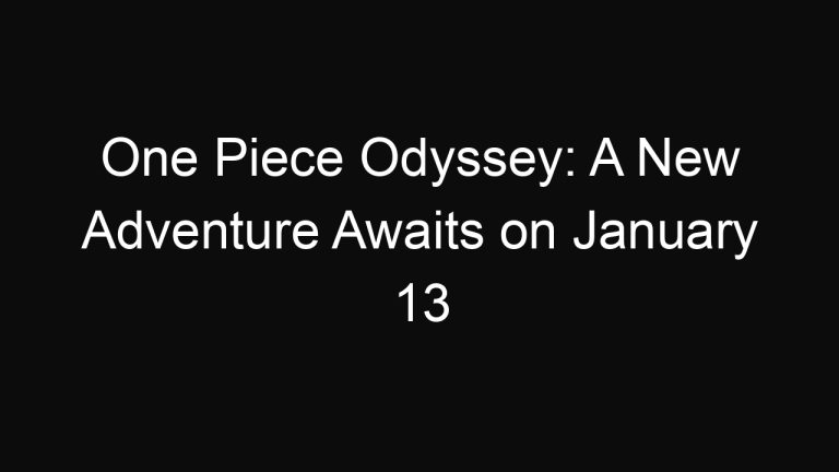 One Piece Odyssey: A New Adventure Awaits on January 13