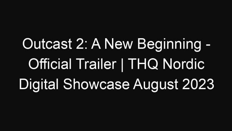 Outcast 2: A New Beginning – Official Trailer | THQ Nordic Digital Showcase August 2023