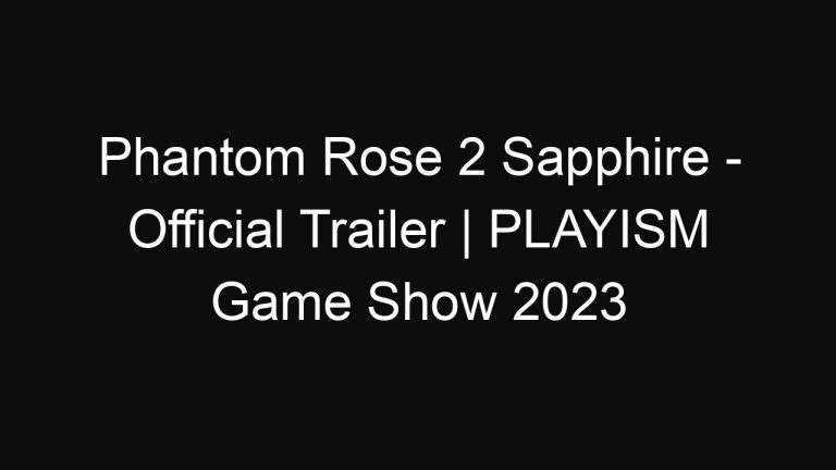 Phantom Rose 2 Sapphire – Official Trailer | PLAYISM Game Show 2023