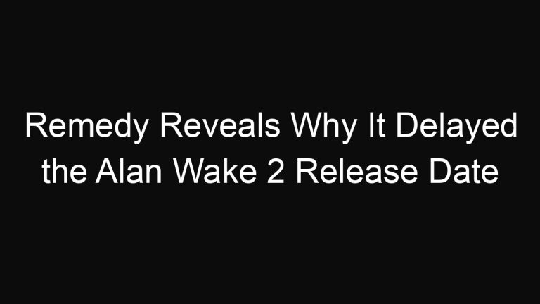 Remedy Reveals Why It Delayed the Alan Wake 2 Release Date