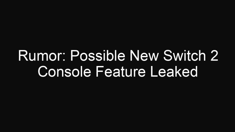 Rumor: Possible New Switch 2 Console Feature Leaked