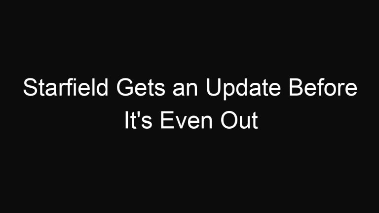 Starfield Gets an Update Before It’s Even Out