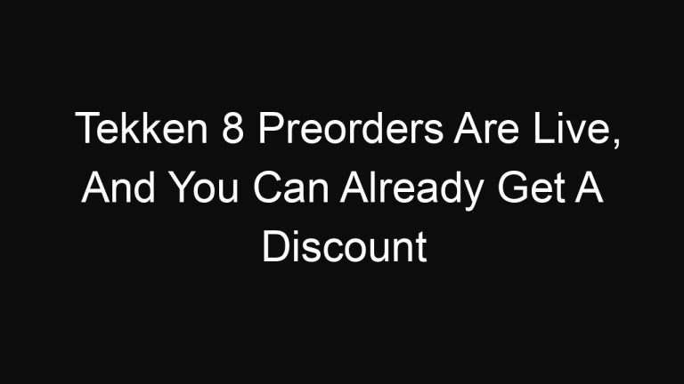 Tekken 8 Preorders Are Live, And You Can Already Get A Discount