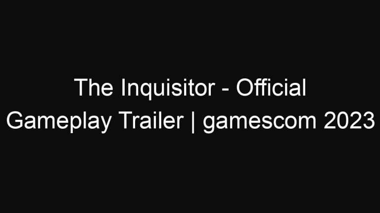 The Inquisitor – Official Gameplay Trailer | gamescom 2023