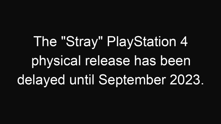 The “Stray” PlayStation 4 physical release has been delayed until September 2023.