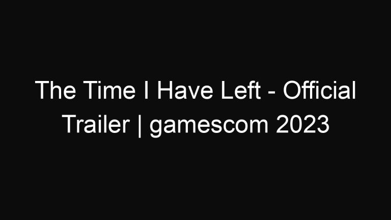 The Time I Have Left – Official Trailer | gamescom 2023