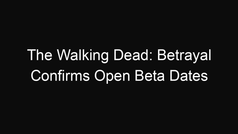 The Walking Dead: Betrayal Confirms Open Beta Dates