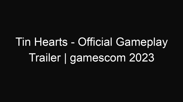 Tin Hearts – Official Gameplay Trailer | gamescom 2023