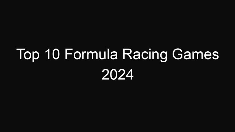Top 10 Formula Racing Games 2024