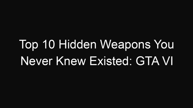 Top 10 Hidden Weapons You Never Knew Existed: GTA VI