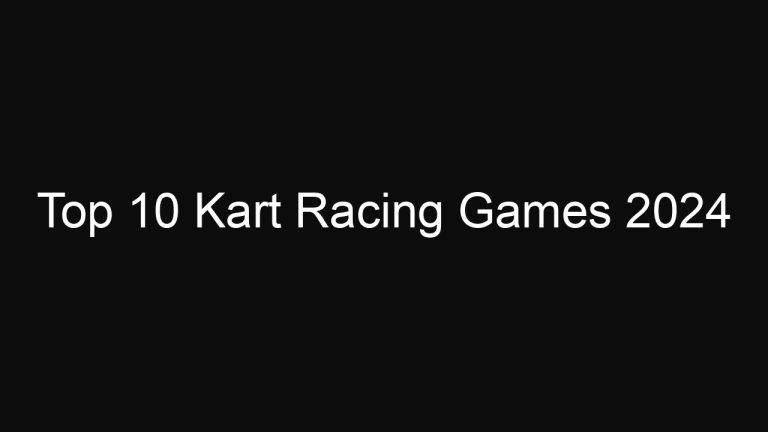 Top 10 Kart Racing Games 2024