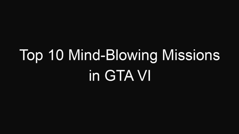 Top 10 Mind-Blowing Missions in GTA VI