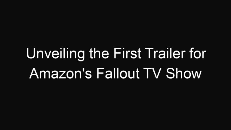 Unveiling the First Trailer for Amazon’s Fallout TV Show