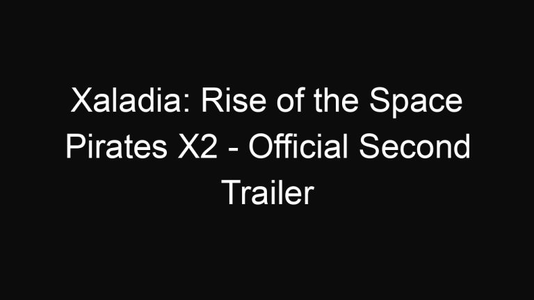 Xaladia: Rise of the Space Pirates X2 – Official Second Trailer